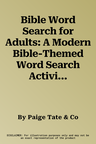 Bible Word Search for Adults: A Modern Bible-Themed Word Search Activity Book to Strengthen Your Faith