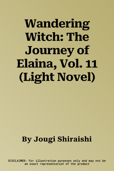 Wandering Witch: The Journey of Elaina, Vol. 11 (Light Novel)