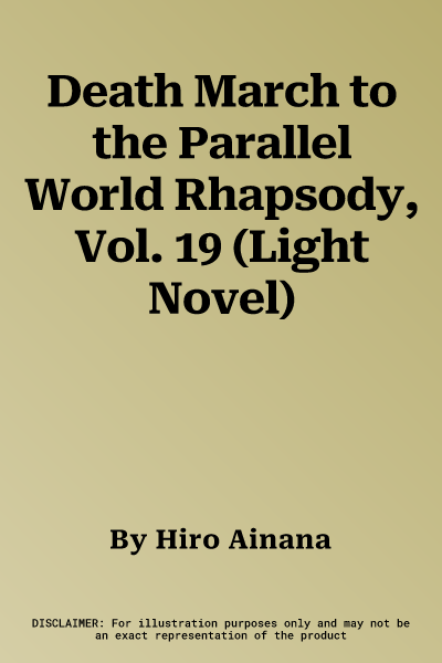 Death March to the Parallel World Rhapsody, Vol. 19 (Light Novel)