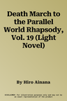 Death March to the Parallel World Rhapsody, Vol. 19 (Light Novel)