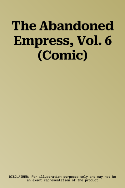 The Abandoned Empress, Vol. 6 (Comic)