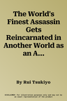 The World's Finest Assassin Gets Reincarnated in Another World as an Aristocrat, Vol. 7 (Light Novel)