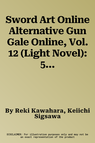 Sword Art Online Alternative Gun Gale Online, Vol. 12 (Light Novel): 5th Squad Jam: Continue