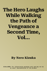 The Hero Laughs While Walking the Path of Vengeance a Second Time, Vol. 6 (Light Novel)