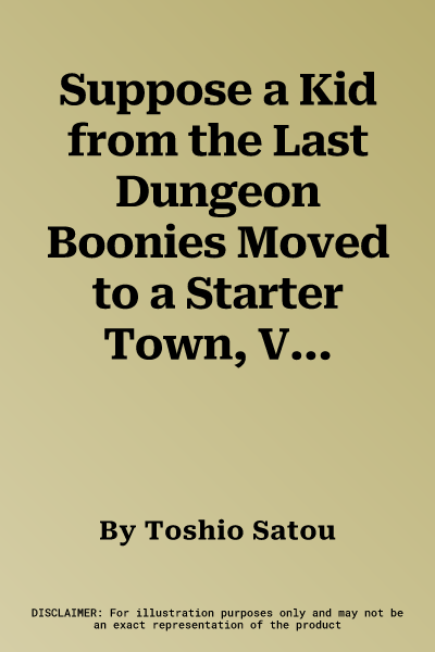 Suppose a Kid from the Last Dungeon Boonies Moved to a Starter Town, Vol. 13 (Light Novel)