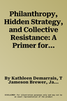 Philanthropy, Hidden Strategy, and Collective Resistance: A Primer for Concerned Educators