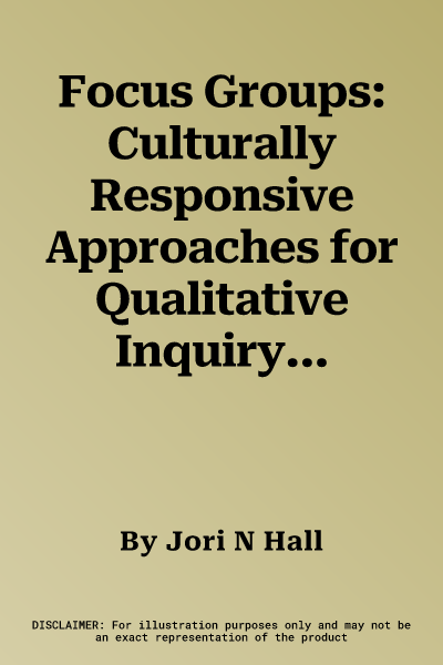 Focus Groups: Culturally Responsive Approaches for Qualitative Inquiry and Program Evaluation