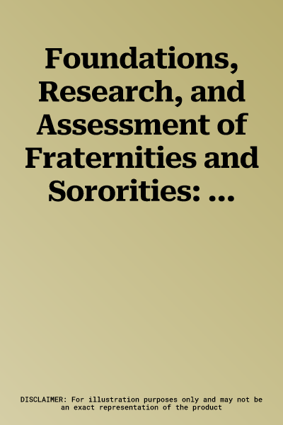 Foundations, Research, and Assessment of Fraternities and Sororities: Retrospective and Future Considerations