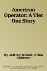 American Operator: A Tier One Story