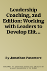 Leadership Coaching, 2nd Edition: Working with Leaders to Develop Elite Performance