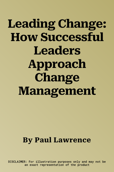 Leading Change: How Successful Leaders Approach Change Management