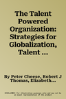 The Talent Powered Organization: Strategies for Globalization, Talent Management and High Performance