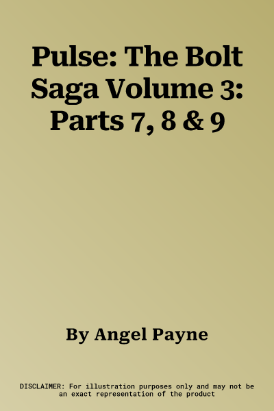 Pulse: The Bolt Saga Volume 3: Parts 7, 8 & 9