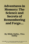 Adventures in Memory: The Science and Secrets of Remembering and Forgetting