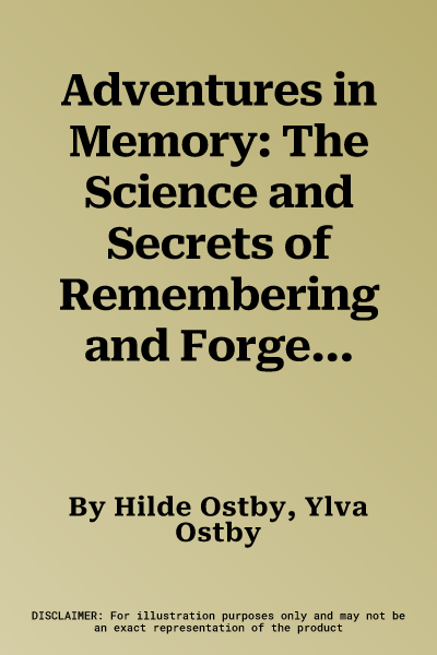 Adventures in Memory: The Science and Secrets of Remembering and Forgetting