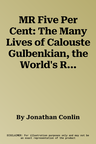 MR Five Per Cent: The Many Lives of Calouste Gulbenkian, the World's Richest Man