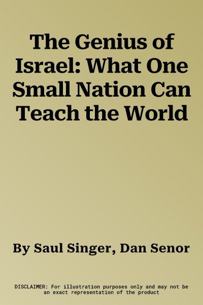 The Genius of Israel: What One Small Nation Can Teach the World