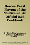 Heroes' Feast Flavors of the Multiverse: An Official D&d Cookbook