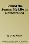 Behind the Seams: My Life in Rhinestones