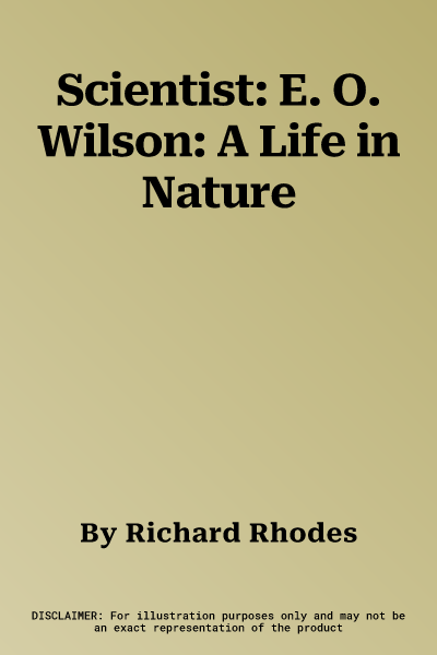 Scientist: E. O. Wilson: A Life in Nature