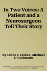 In Two Voices: A Patient and a Neurosurgeon Tell Their Story