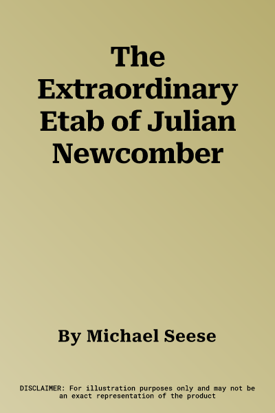 The Extraordinary Etab of Julian Newcomber