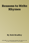 Reasons to Write Rhymes