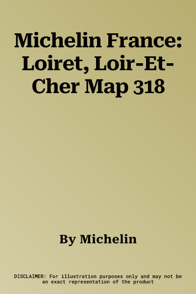 Michelin France: Loiret, Loir-Et-Cher Map 318