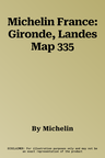 Michelin France: Gironde, Landes Map 335