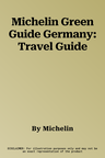 Michelin Green Guide Germany: Travel Guide