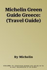 Michelin Green Guide Greece: (Travel Guide)