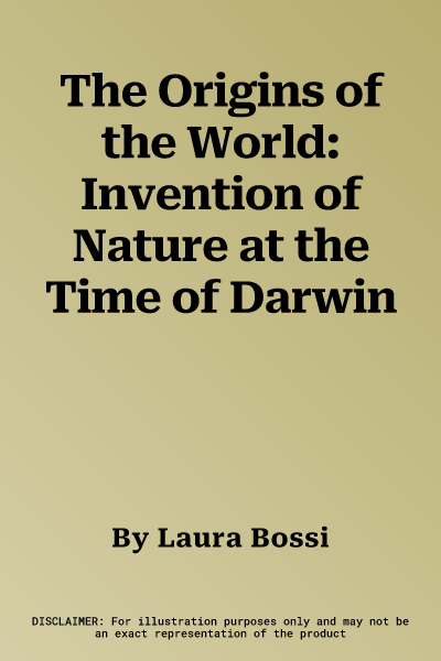 The Origins of the World: Invention of Nature at the Time of Darwin