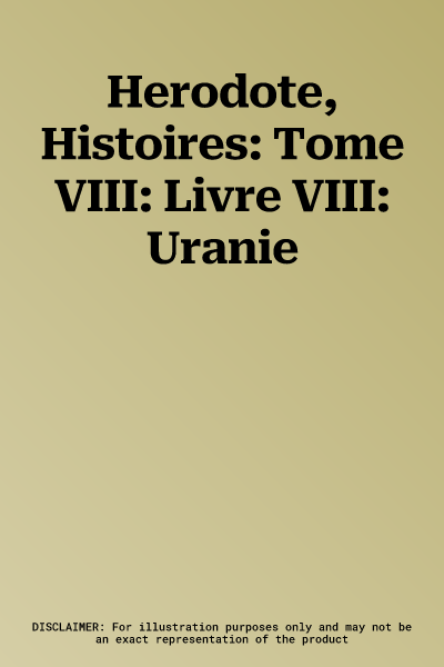 Herodote, Histoires: Tome VIII: Livre VIII: Uranie