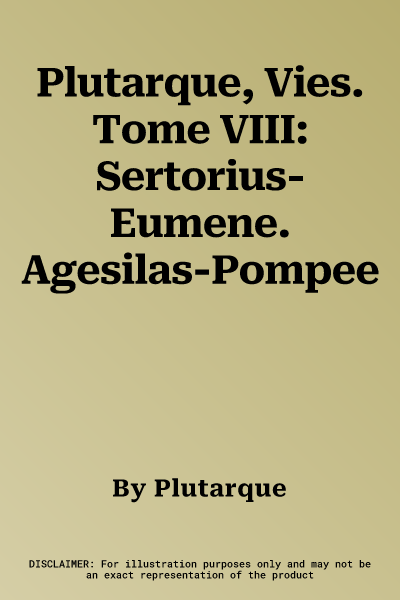 Plutarque, Vies. Tome VIII: Sertorius-Eumene. Agesilas-Pompee