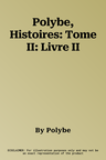 Polybe, Histoires: Tome II: Livre II