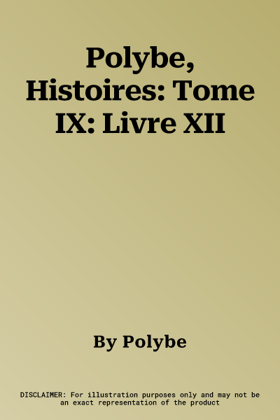 Polybe, Histoires: Tome IX: Livre XII