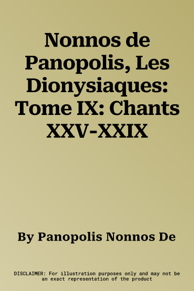 Nonnos de Panopolis, Les Dionysiaques: Tome IX: Chants XXV-XXIX