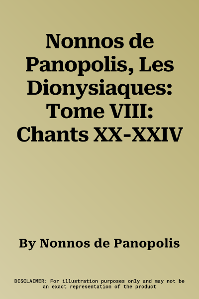 Nonnos de Panopolis, Les Dionysiaques: Tome VIII: Chants XX-XXIV