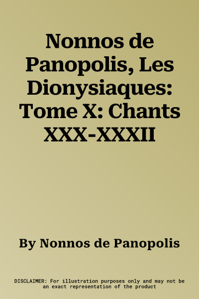 Nonnos de Panopolis, Les Dionysiaques: Tome X: Chants XXX-XXXII