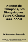 Nonnos de Panopolis, Les Dionysiaques: Tome X: Chants XXX-XXXII