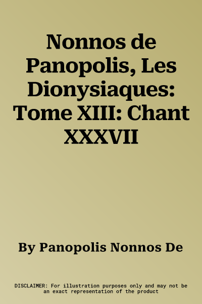 Nonnos de Panopolis, Les Dionysiaques: Tome XIII: Chant XXXVII