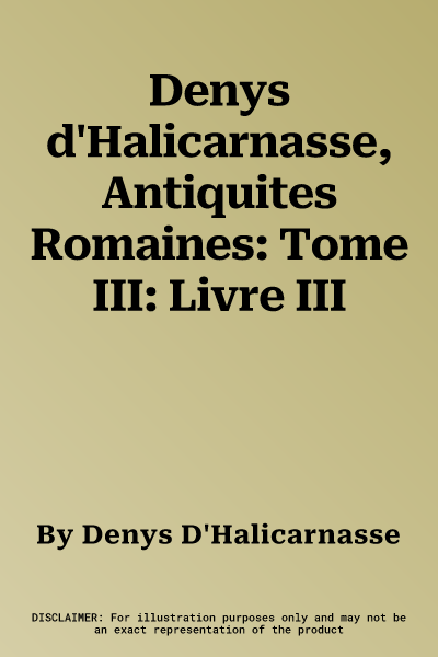 Denys d'Halicarnasse, Antiquites Romaines: Tome III: Livre III