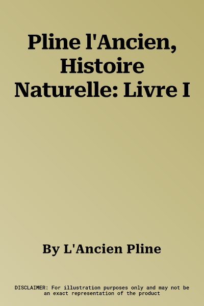 Pline l'Ancien, Histoire Naturelle: Livre I