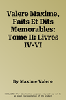 Valere Maxime, Faits Et Dits Memorables: Tome II: Livres IV-VI