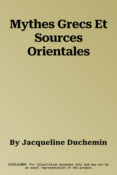 Mythes Grecs Et Sources Orientales