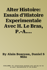 Alter Histoire: Essais d'Histoire Experimentale Avec H. Le Bras, P.-A. Rosental, A. Rousselle, Ch. Jouhaud, M. Soo Kang