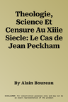 Theologie, Science Et Censure Au Xiiie Siecle: Le Cas de Jean Peckham