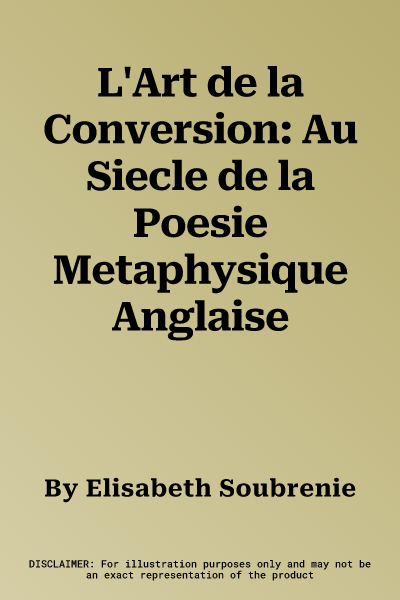 L'Art de la Conversion: Au Siecle de la Poesie Metaphysique Anglaise