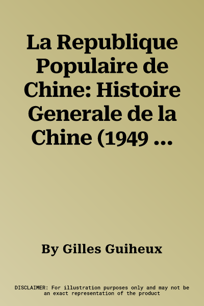 La Republique Populaire de Chine: Histoire Generale de la Chine (1949 a Nos Jours)