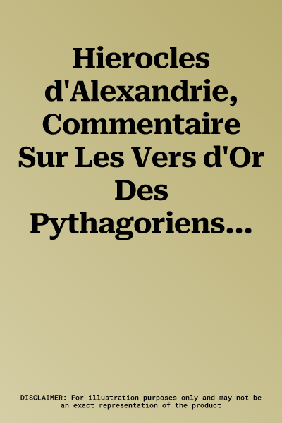 Hierocles d'Alexandrie, Commentaire Sur Les Vers d'Or Des Pythagoriens Suivi de Traite Sur La Providence